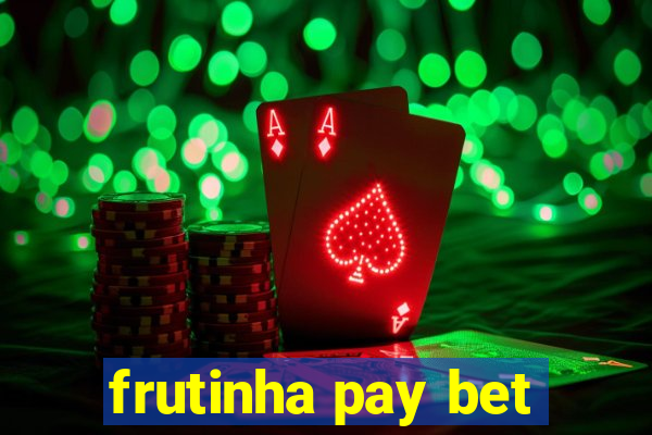 frutinha pay bet